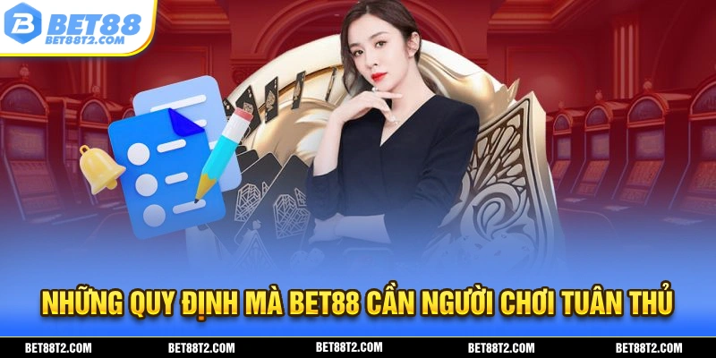 BET88 với những quy định cụ thể dành cho hội viên