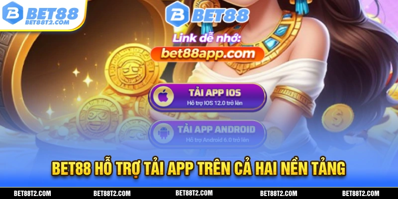 BET88 hỗ trợ người chơi tải app và trải nghiệm đa nền tảng