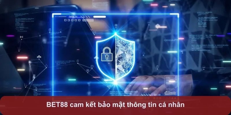 Mọi dữ liệu người chơi đều được cam kết tuyệt đối trong Chính sách bảo mật BET88