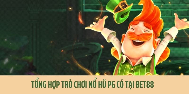 Chia sẻ một vài siêu phẩm game Jackpot nhà Bet88 